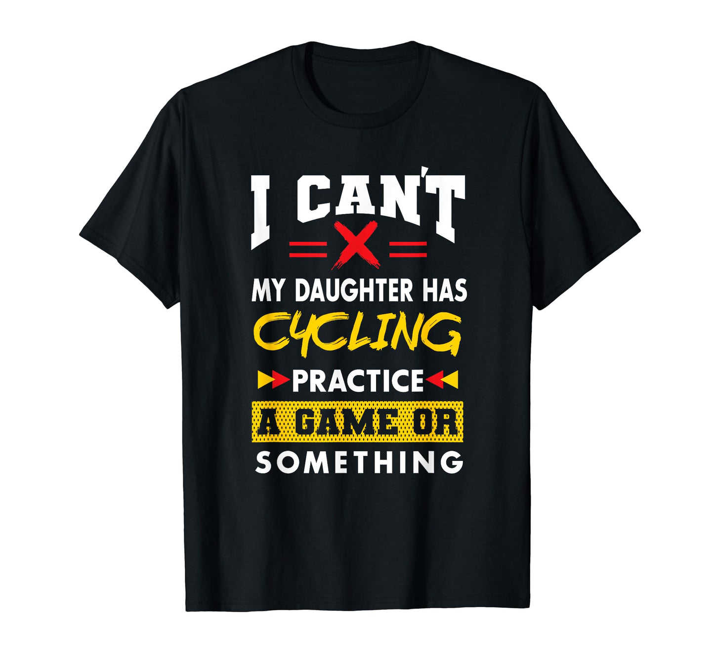 Daughter Has Cycling Practice Funny T-Shirt - Unique Graphic Men Women - T-Shirt, Sweatshirt, Hoodie