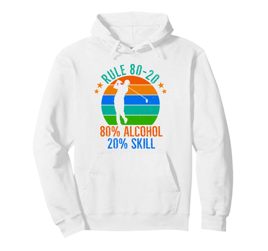 80 Alcohol 20 Skill Golf Ball Golfing Hoodie - Novelty Apparel Unisex - T-Shirt, Sweatshirt, Hoodie