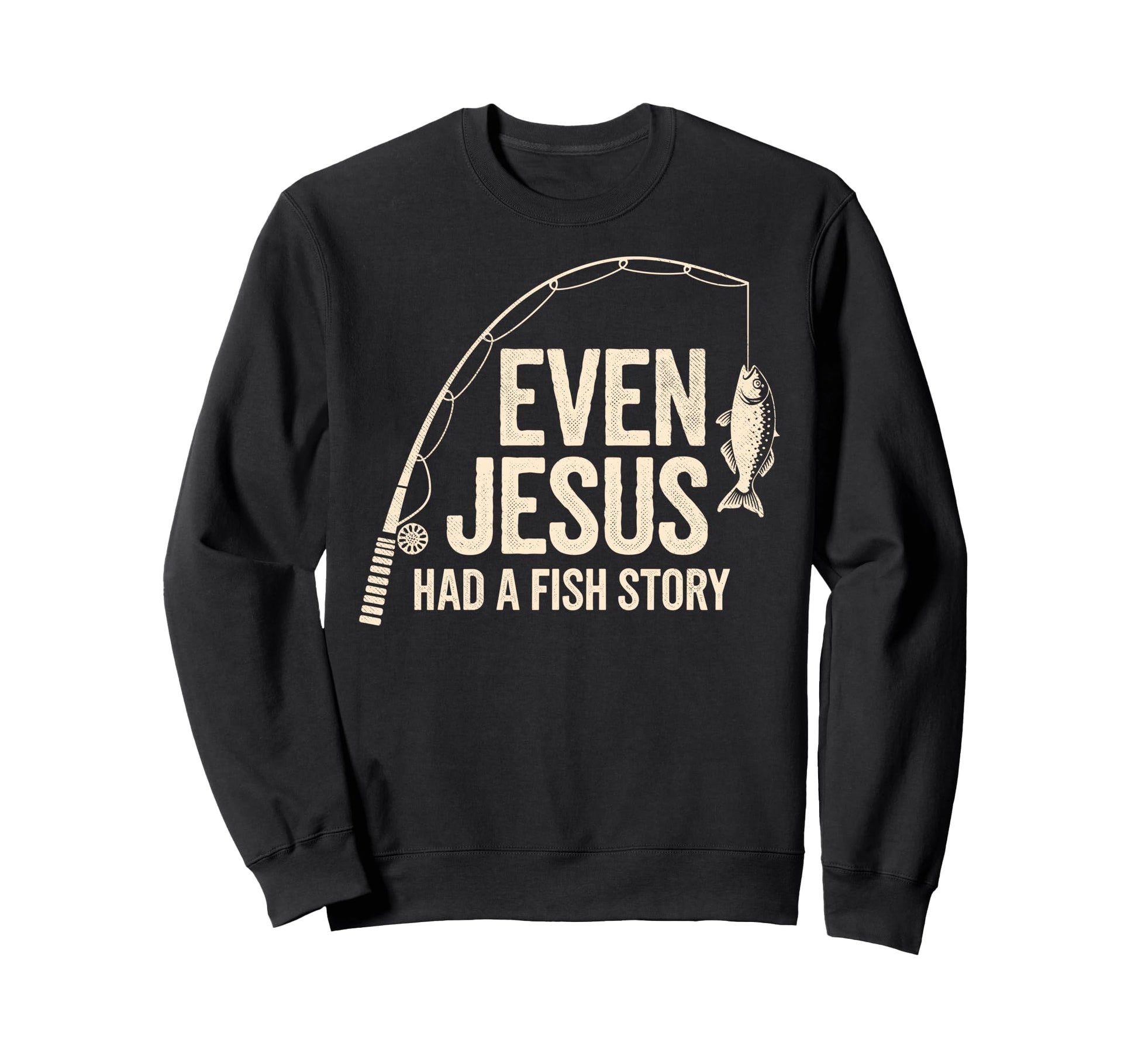 Even Jesus Had Fish Story Bible Sweatshirt - Custom Art Print for Adults - T-Shirt, Sweatshirt, Hoodie