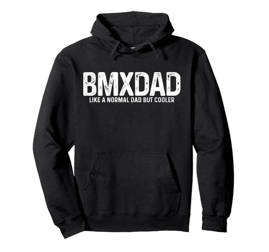 Bmx Dad Bike Bicycle Biking Funny Hoodie - Fun Novelty Design Men Women - T-Shirt, Sweatshirt, Hoodie