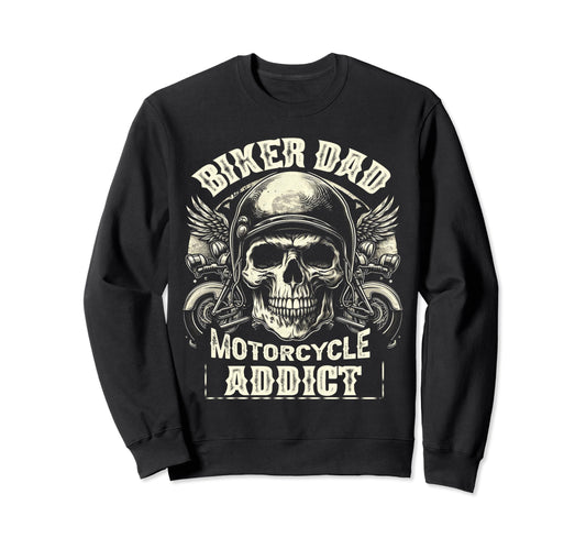 Biker Dad Motorcycle Addict Dad Sweatshirt - Fun Novelty Design for Adults - T-Shirt, Sweatshirt, Hoodie