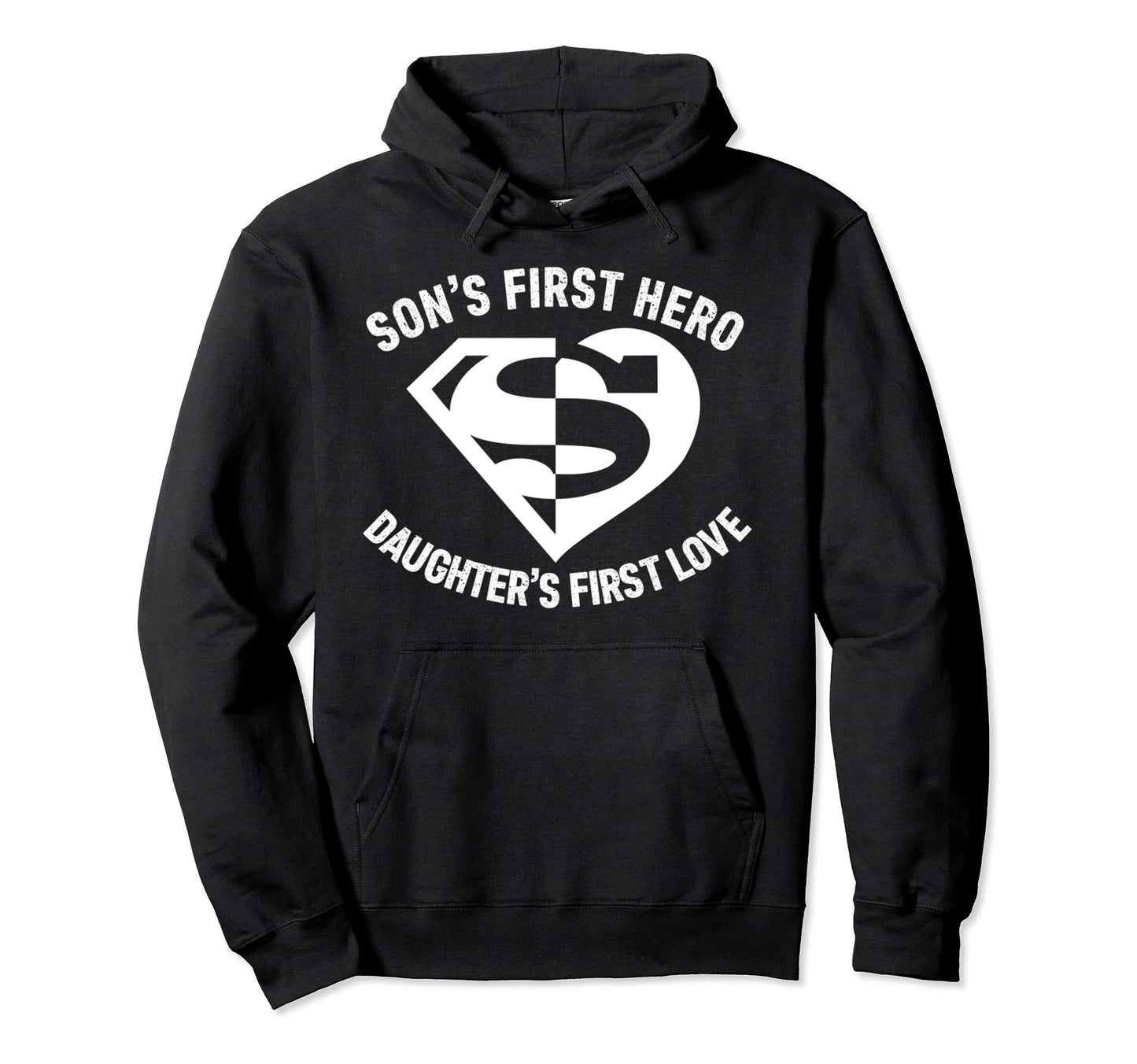 Sons First Hero Daughters First Love Hoodie - Fun Novelty Design Men Women - T-Shirt, Sweatshirt, Hoodie