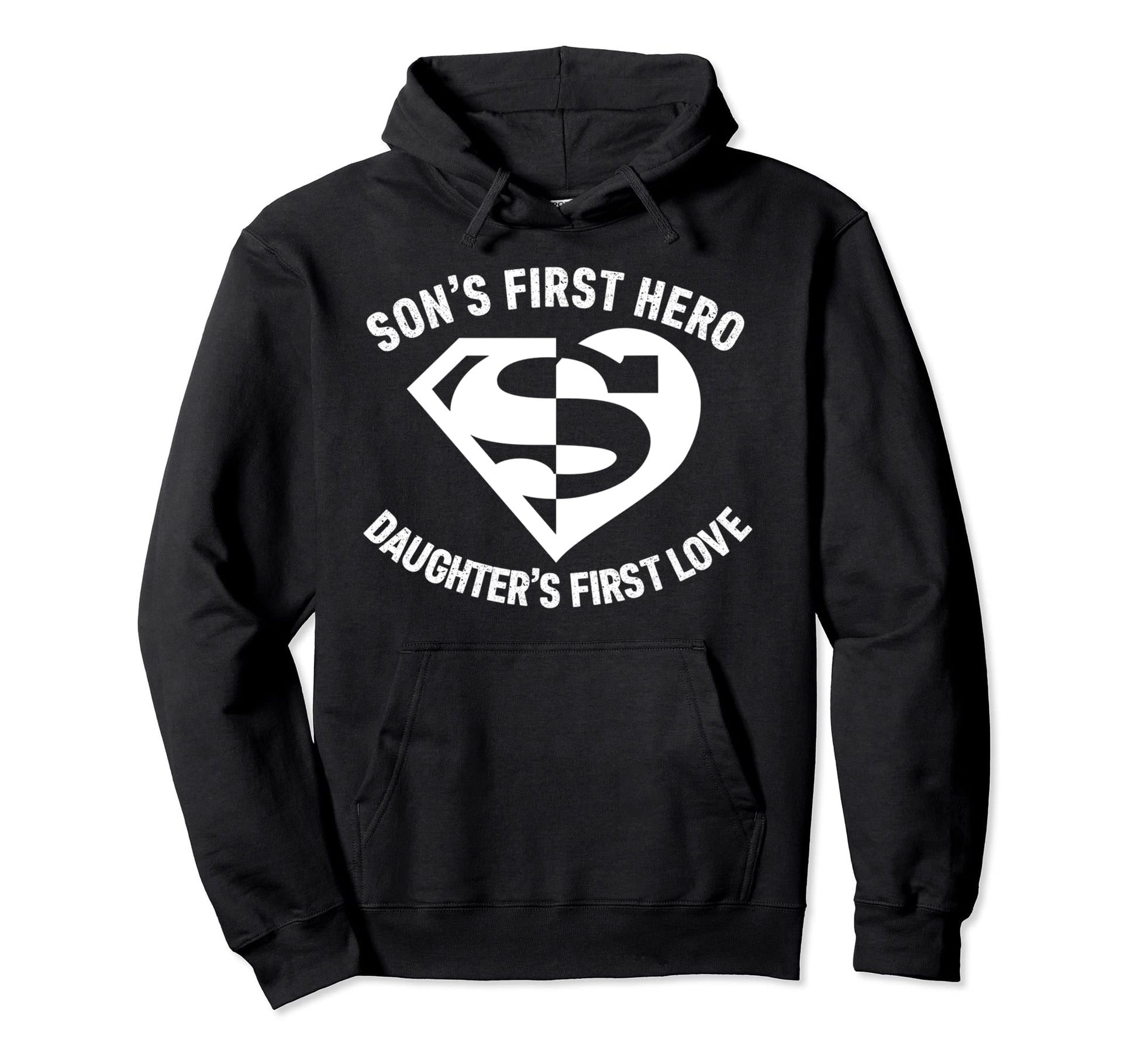 Sons First Hero Daughters First Love Hoodie - Fun Novelty Design Men Women - T-Shirt, Sweatshirt, Hoodie