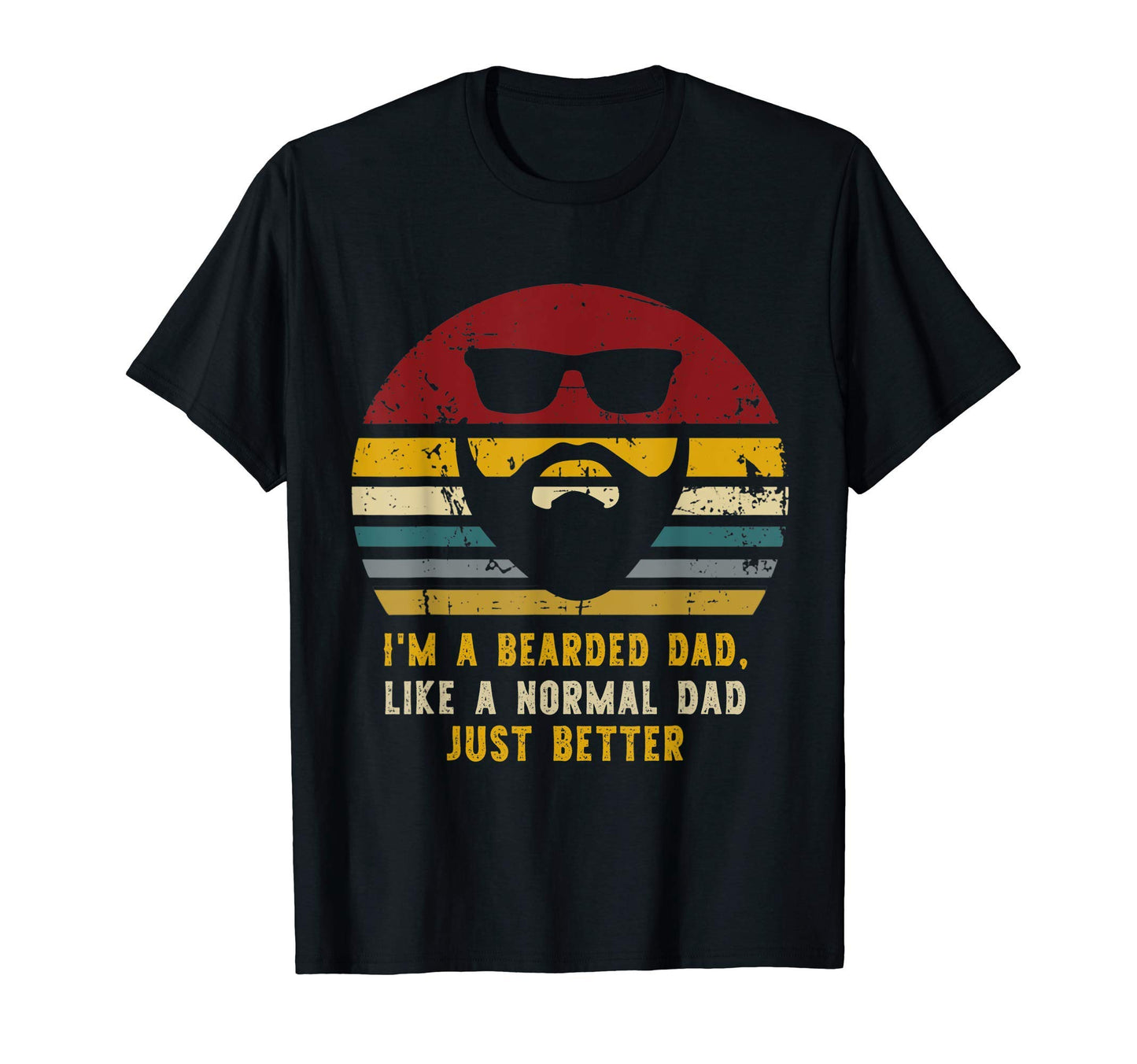 Im Bearded Dad Like Normal Dad Just T-Shirt - Custom Art Print Men Women - T-Shirt, Sweatshirt, Hoodie