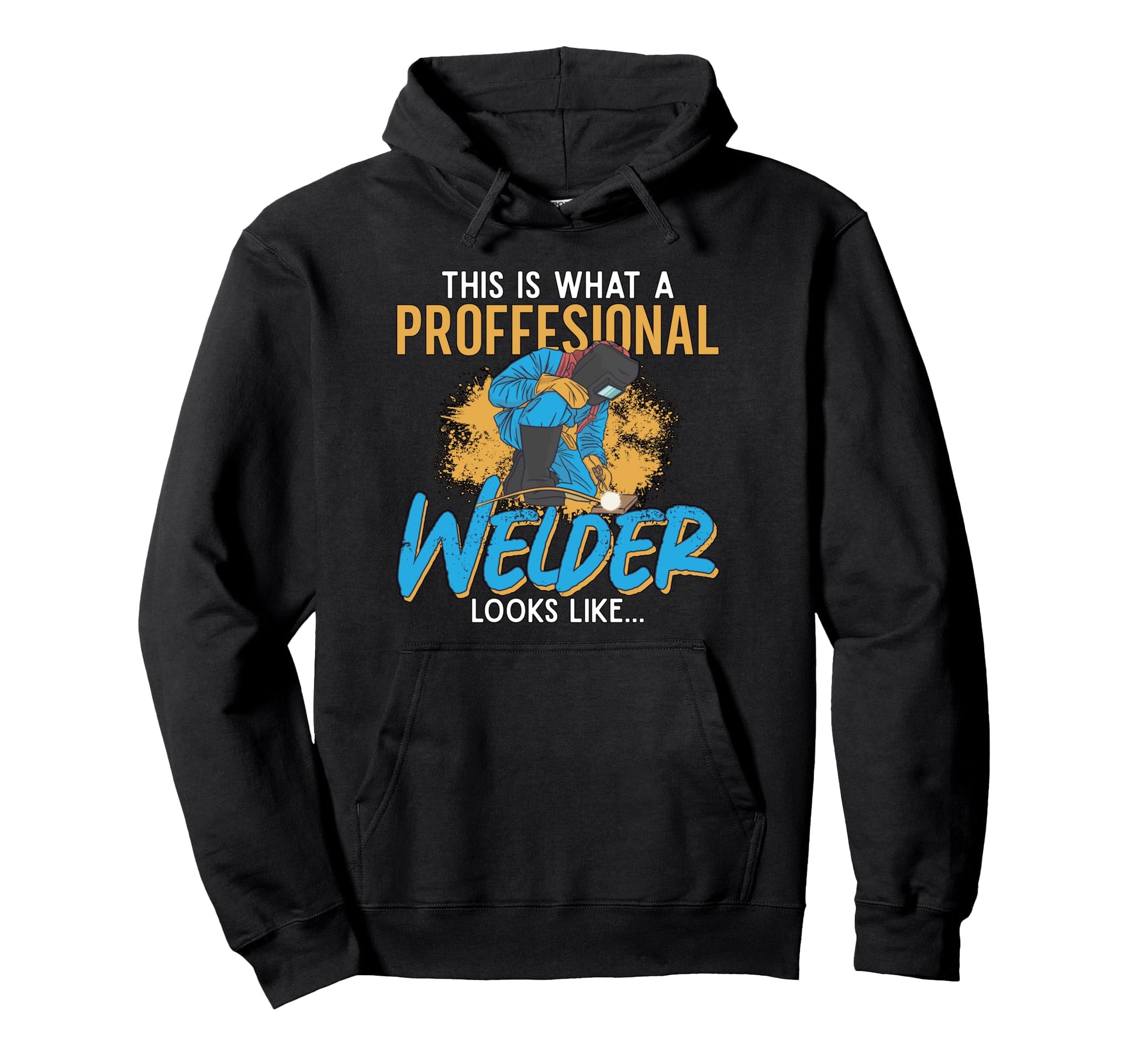 This Is What Professional Welder Hoodie - Unique Graphic for Adults - T-Shirt, Sweatshirt, Hoodie