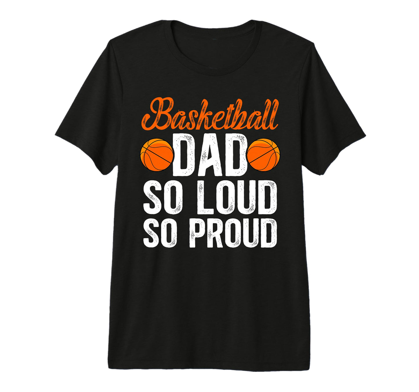 Mens Basketball Dad So Proud Dad T-Shirt - Graphic Print Men Women - T-Shirt, Sweatshirt, Hoodie
