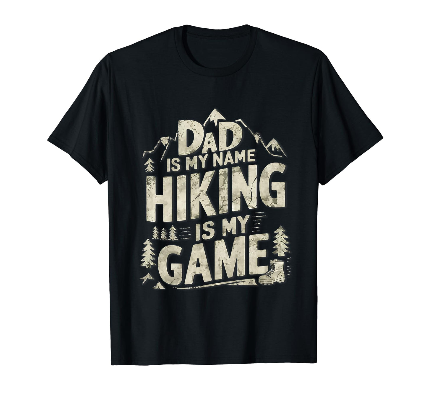 Dad Is My Name Hiking Is My Game T-Shirt - Trendy Graphic for Adults - T-Shirt, Sweatshirt, Hoodie