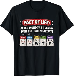 Fact of Life Calendar Says WTF Humor Funny T-Shirt Unisex T-shirt, Sweatshirt, Hoodie, Long Sleeve Tee - T-Shirt, Sweatshirt, Hoodie