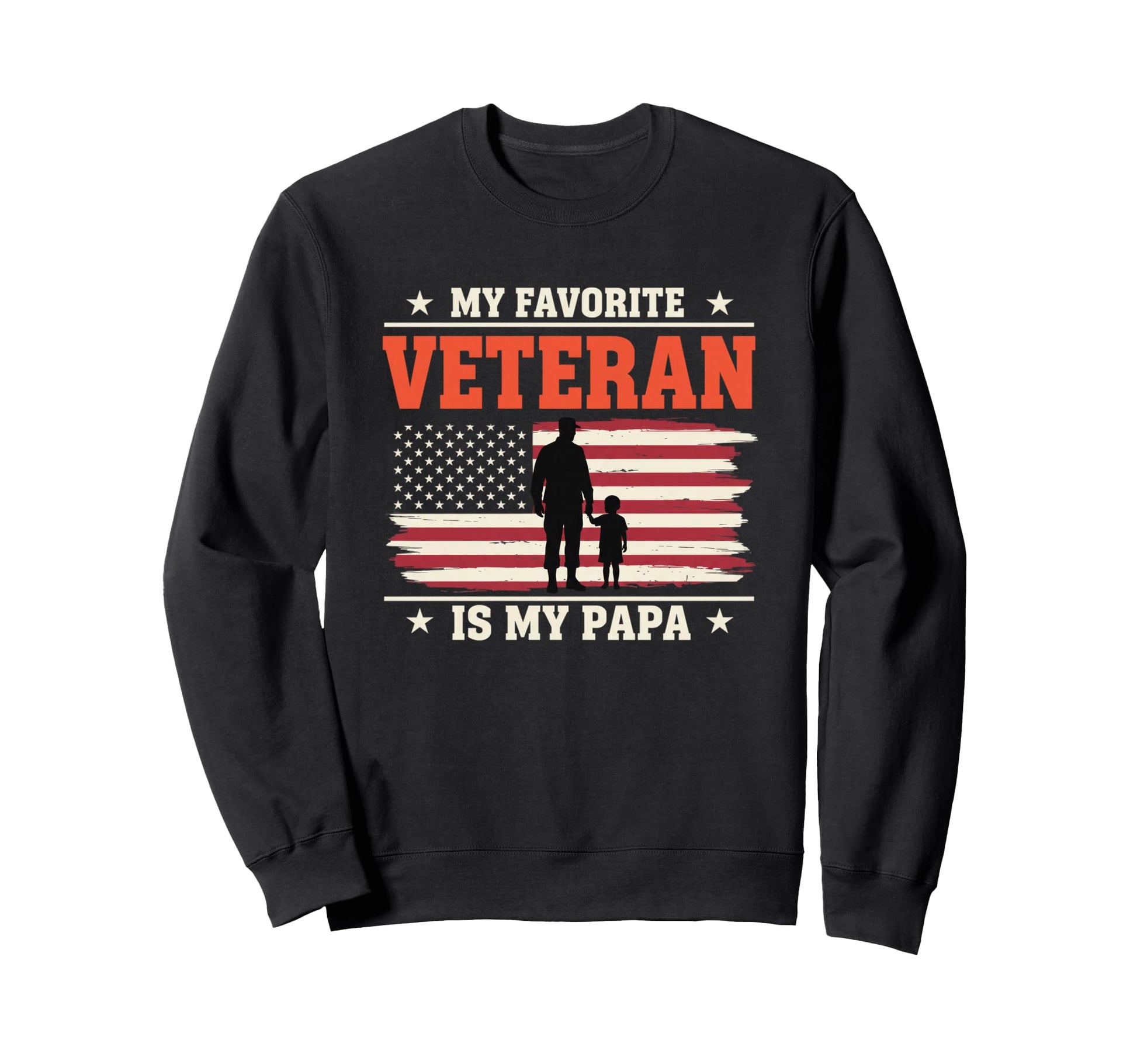 My Favorite Veteran Is My Papa Sweatshirt - Fun Novelty Design for Adults - T-Shirt, Sweatshirt, Hoodie