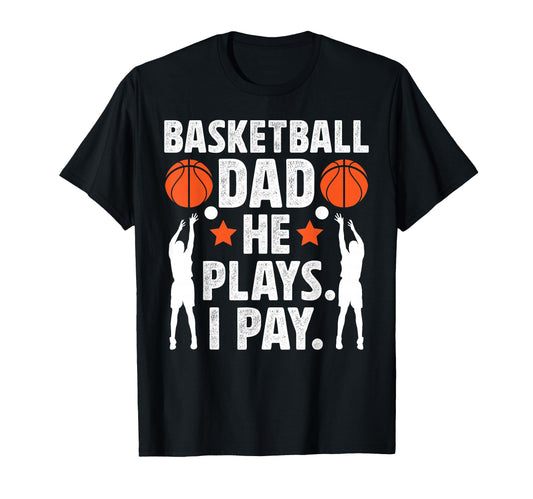 Basketball Dad I Pay Dad Basketball T-Shirt - Aesthetic Graphic for Adults - T-Shirt, Sweatshirt, Hoodie