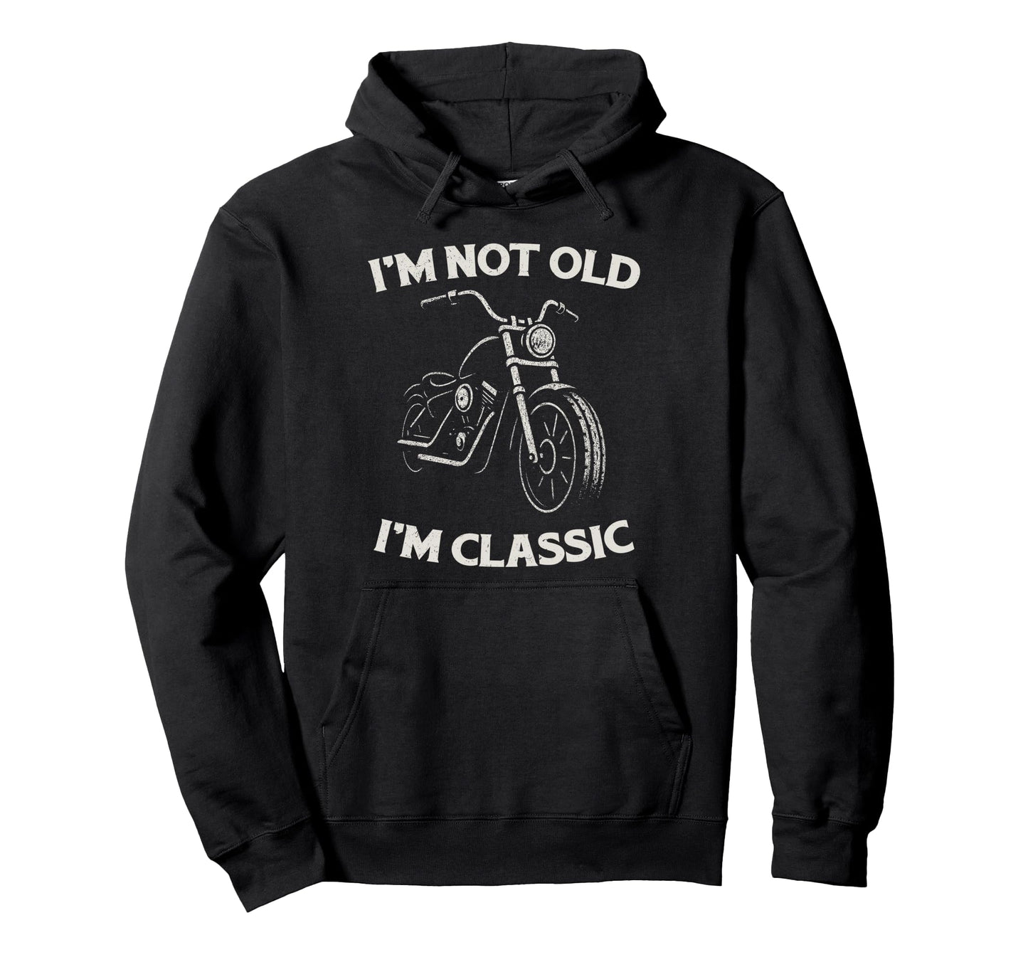 Im Not Old Im Funny Motorcycle Mens Biker Hoodie - Custom Art Print Unisex - T-Shirt, Sweatshirt, Hoodie