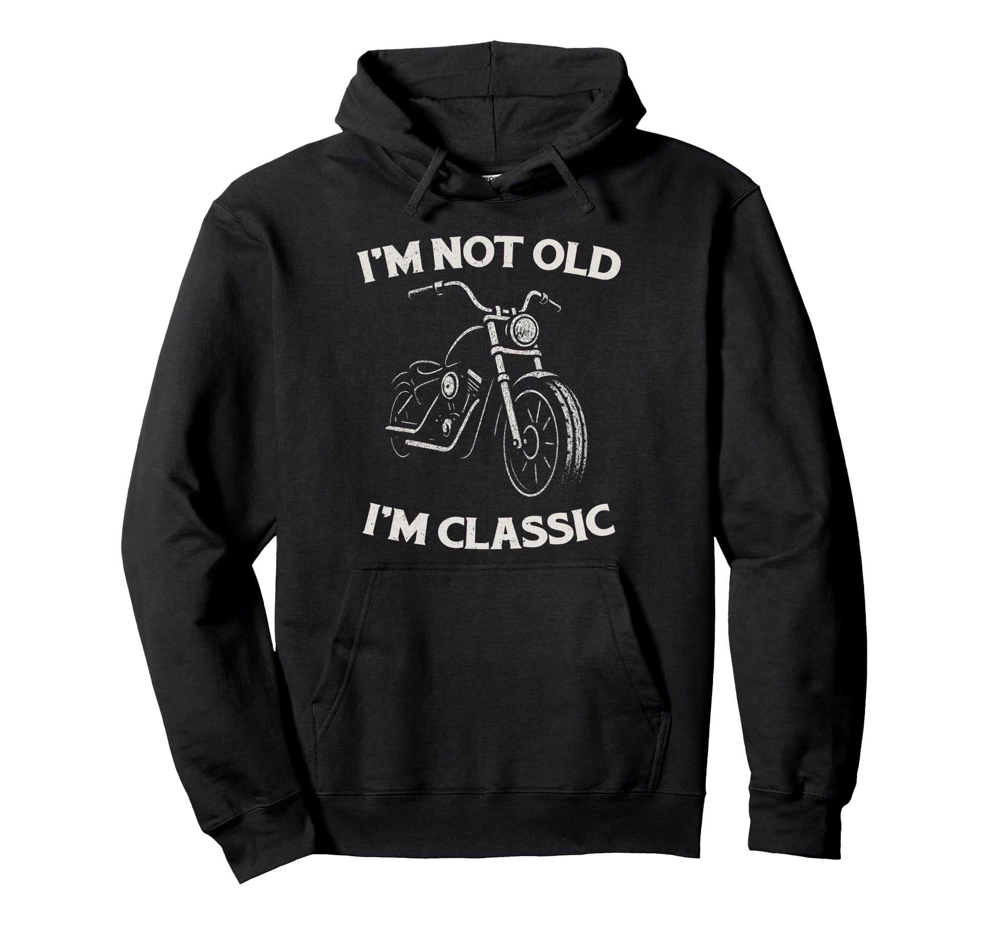 Im Not Old Im Funny Motorcycle Mens Biker Hoodie - Custom Art Print Unisex - T-Shirt, Sweatshirt, Hoodie