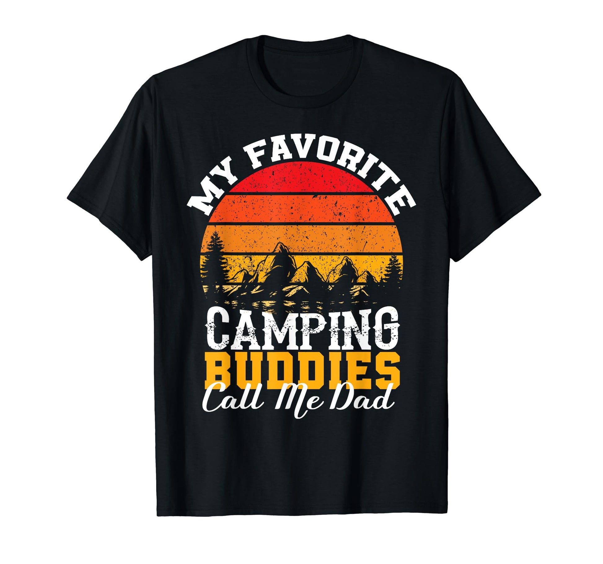 My Favorite Camping Buddies Call Me T-Shirt - Streetwear Style for Adults - T-Shirt, Sweatshirt, Hoodie