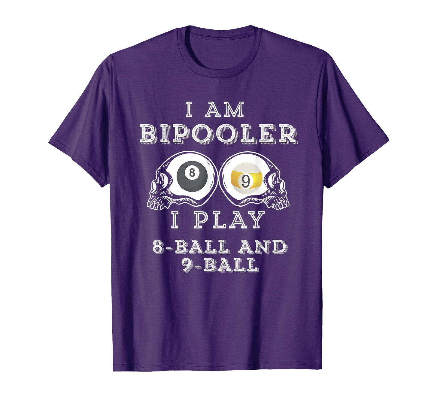 Funny Bipooler Play 8 Ball And 9 Ball Gag T-Shirt - Trendy Graphic Unisex - T-Shirt, Sweatshirt, Hoodie