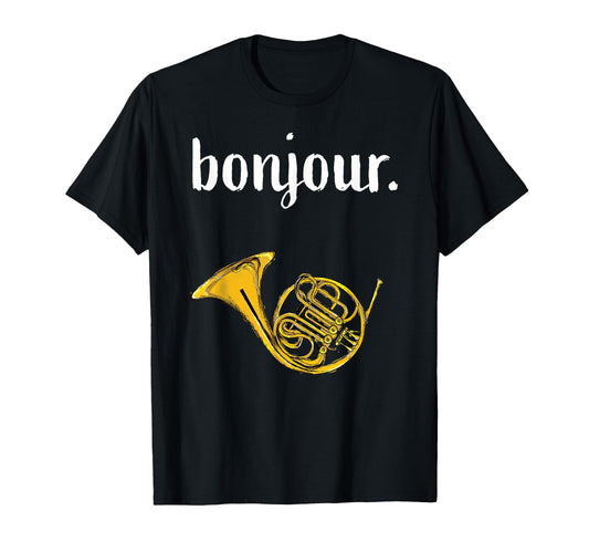 Bonjour French Horn Funny Musician T-Shirt - Novelty Apparel for Adults - T-Shirt, Sweatshirt, Hoodie