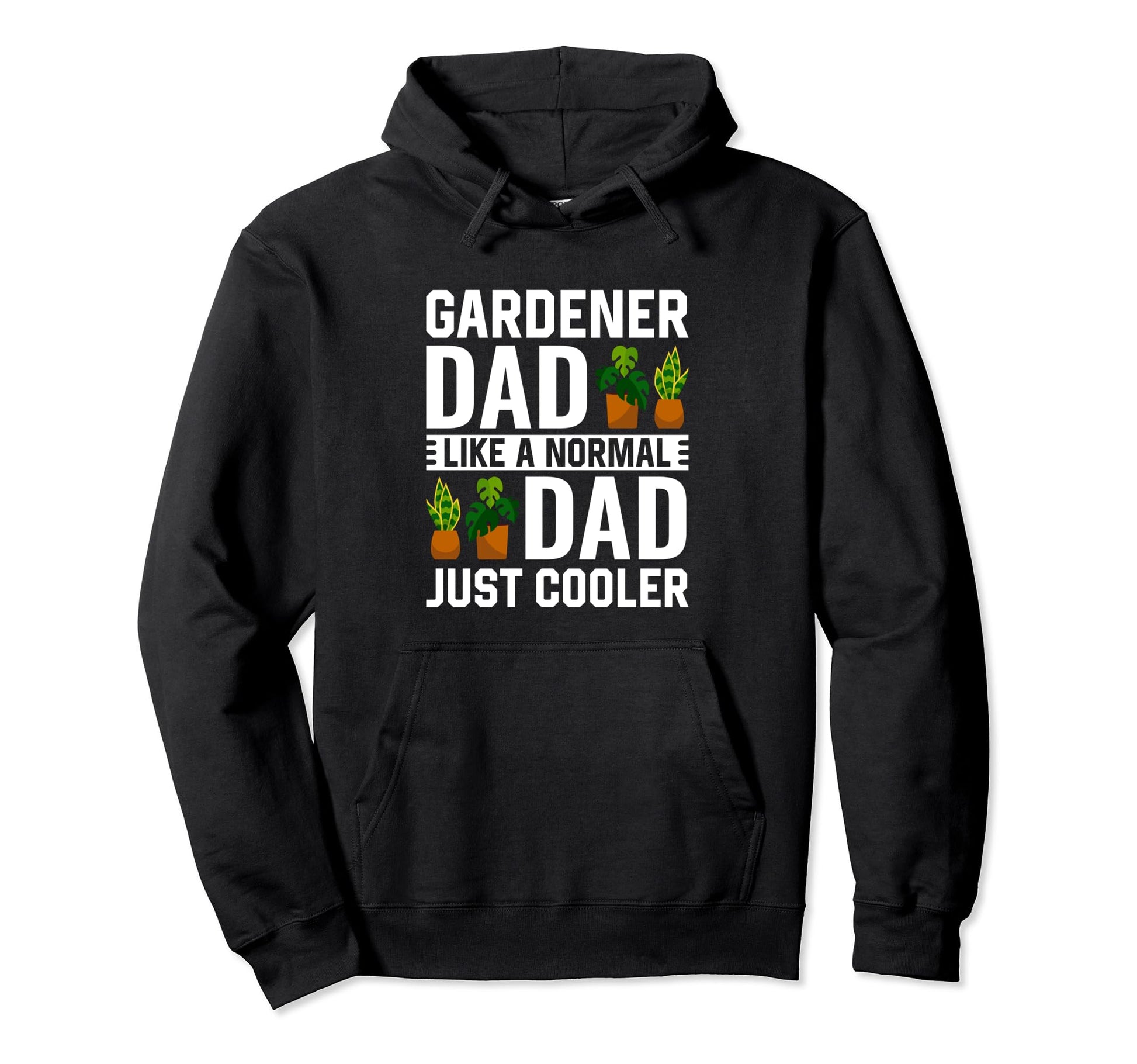 Gardener Dad Like Normal Dad Just Hoodie - Unique Graphic for Adults - T-Shirt, Sweatshirt, Hoodie