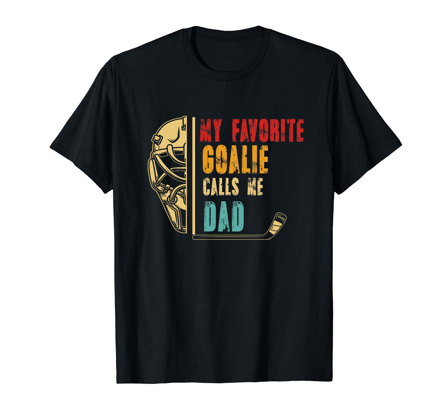 My Favorite Goalie Calls Me Dad Hockey Dad T-Shirt - Trendy Graphic Unisex - T-Shirt, Sweatshirt, Hoodie