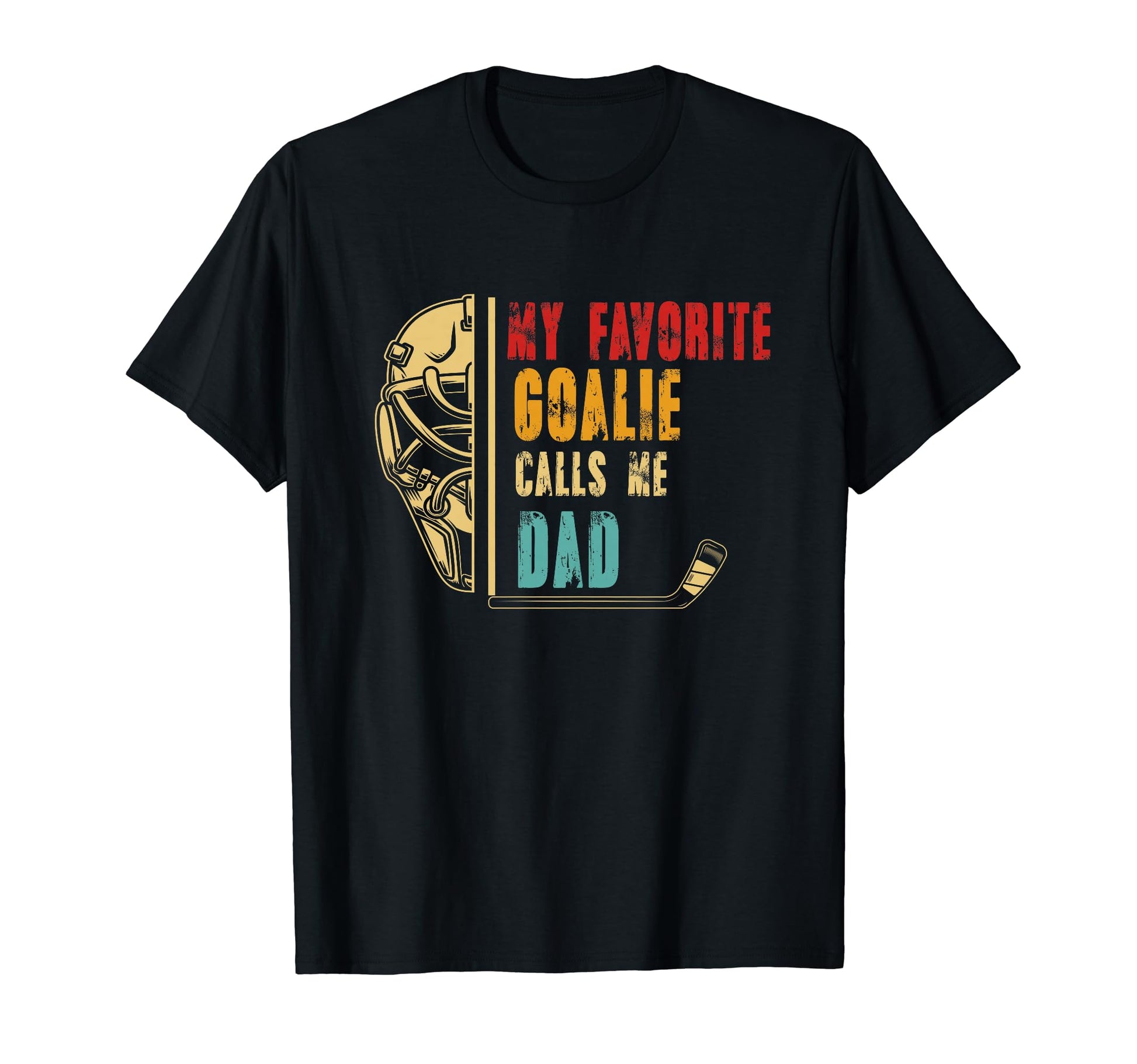 My Favorite Goalie Calls Me Dad Hockey Dad T-Shirt - Trendy Graphic Unisex - T-Shirt, Sweatshirt, Hoodie