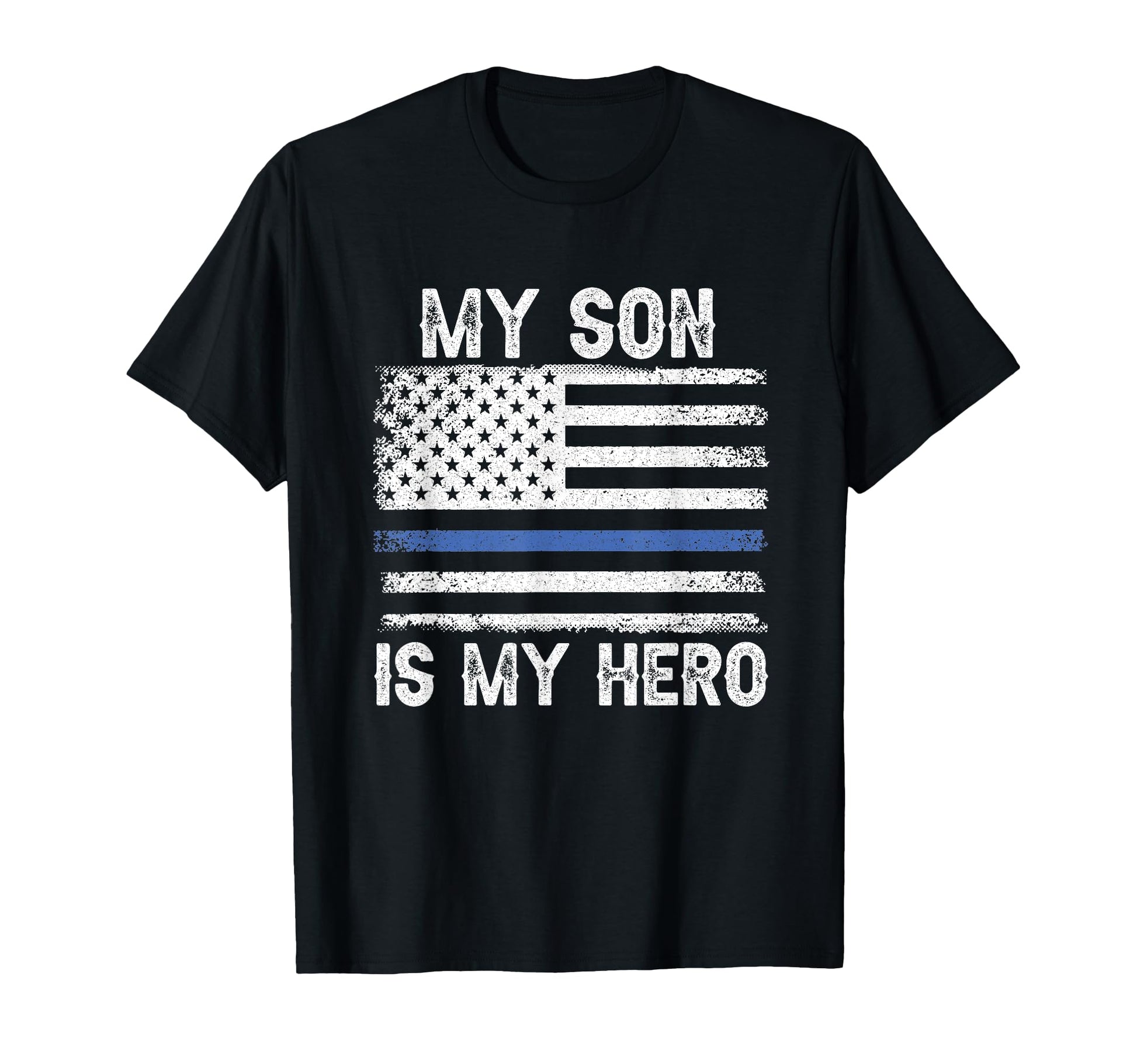 My Son Is My Hero Thin Blue Line Usa T-Shirt - Novelty Apparel Men Women - T-Shirt, Sweatshirt, Hoodie