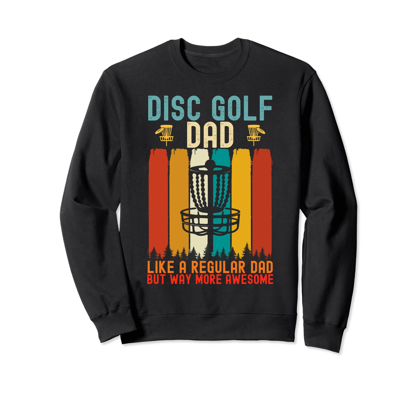 Mens Funny Disc Golf Dad Fathers Sweatshirt - Custom Art Print for Adults - T-Shirt, Sweatshirt, Hoodie
