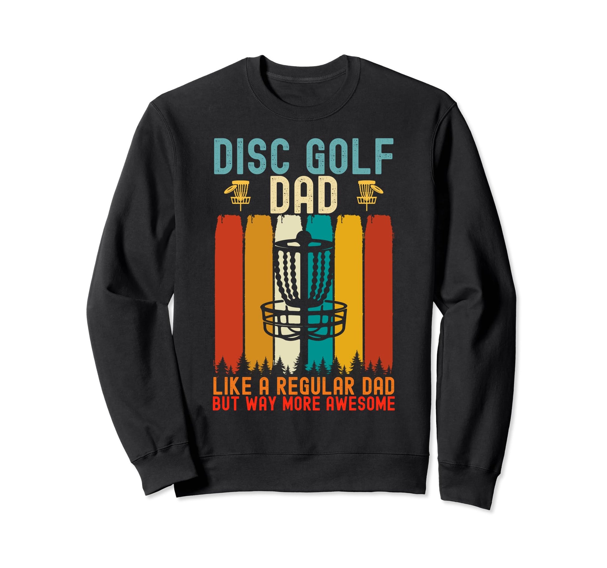 Mens Funny Disc Golf Dad Fathers Sweatshirt - Custom Art Print for Adults - T-Shirt, Sweatshirt, Hoodie