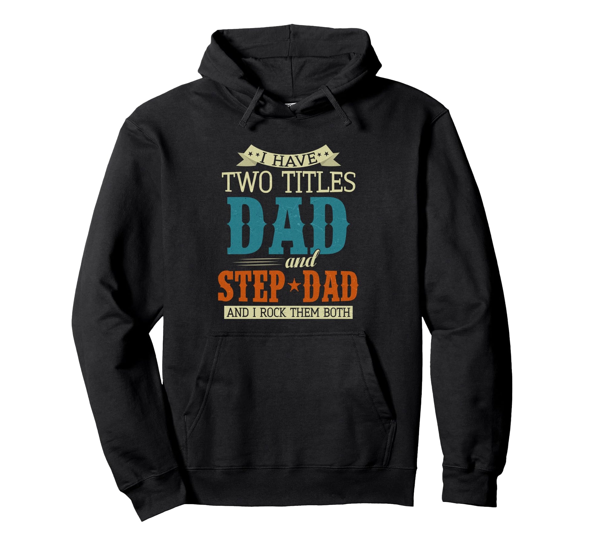 Stepdad Fathers Day I Have Two Titles Hoodie - Minimalist Print Men Women - T-Shirt, Sweatshirt, Hoodie