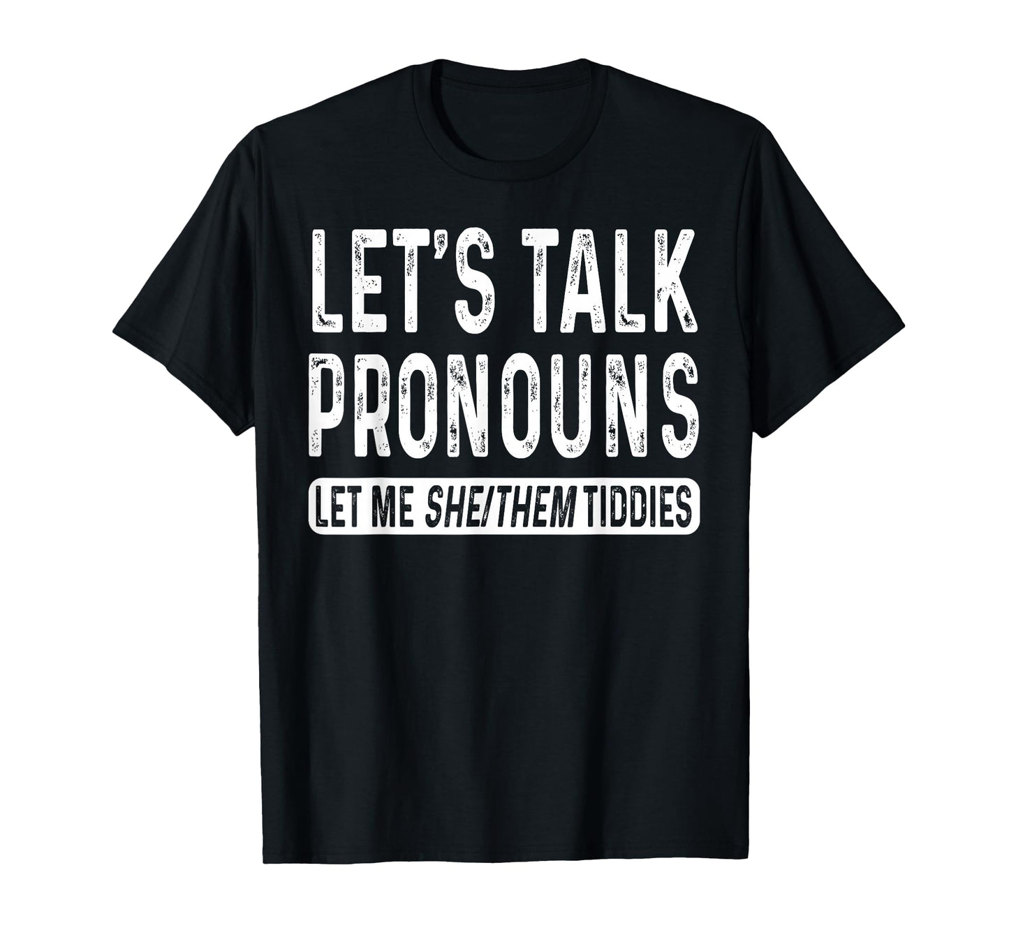 Lets Talk Pronouns Let Me She Them T-Shirt - Aesthetic Graphic for Adults - T-Shirt, Sweatshirt, Hoodie