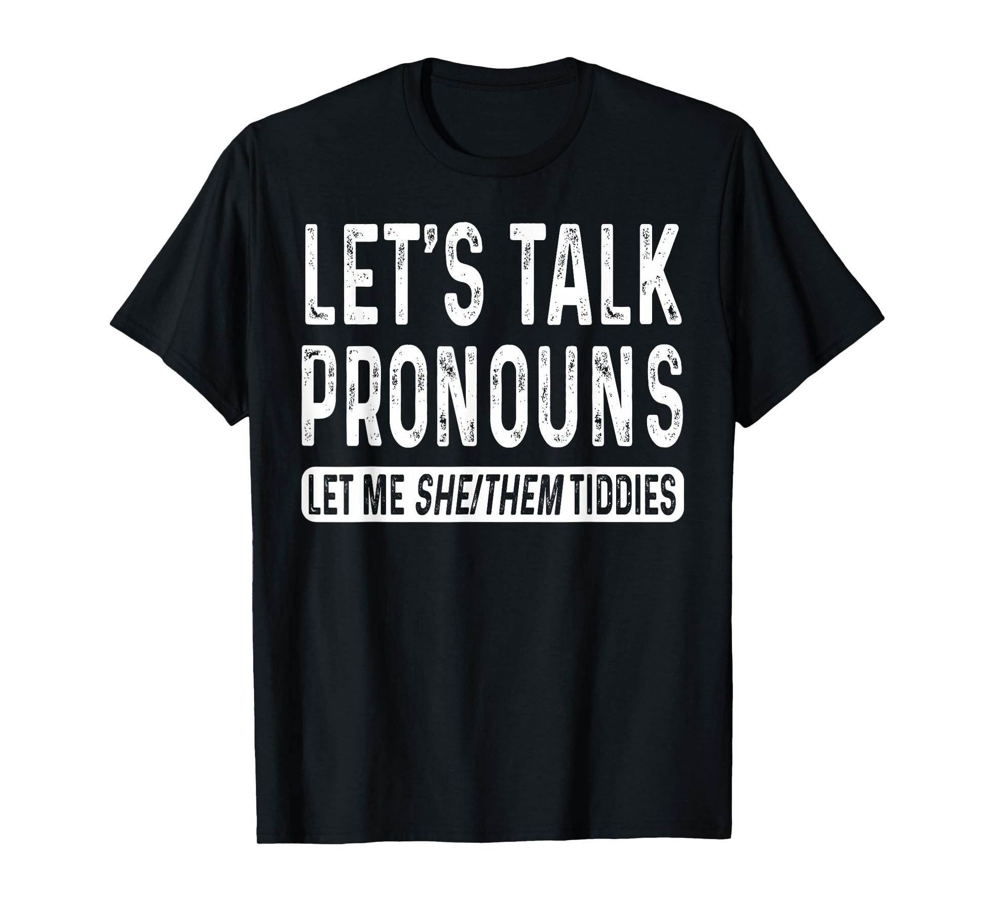 Lets Talk Pronouns Let Me She Them T-Shirt - Aesthetic Graphic for Adults - T-Shirt, Sweatshirt, Hoodie