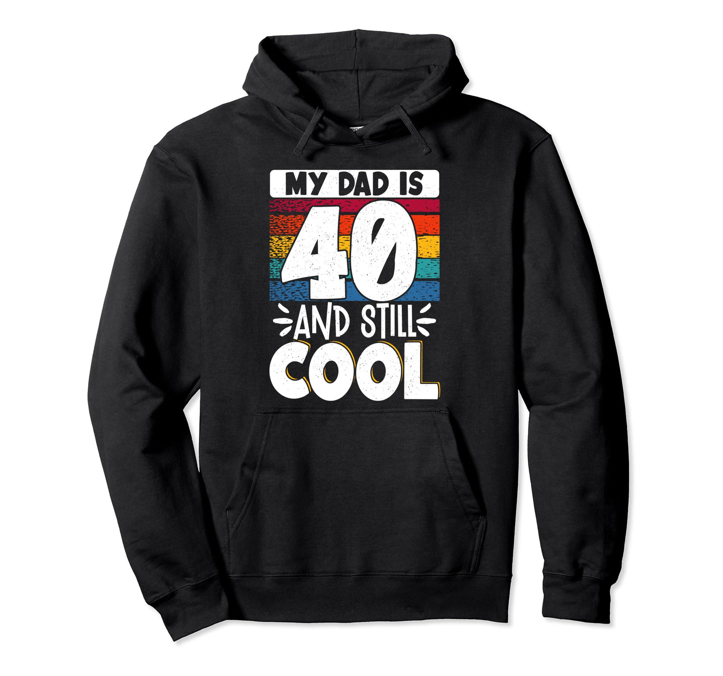 My Dad Is 40 And Still Hoodie - Minimalist Print Unisex - T-Shirt, Sweatshirt, Hoodie