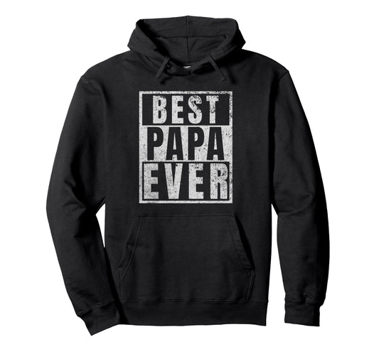 Best Papa Ever Funny Dad Gift Hoodie - Novelty Apparel Unisex - T-Shirt, Sweatshirt, Hoodie