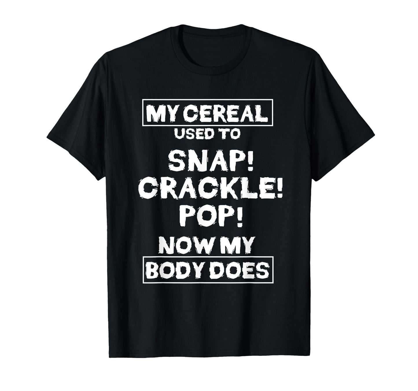 My Cereal Used To Snap Crack Pop Now My T-Shirt - Trendy Graphic Men Women - T-Shirt, Sweatshirt, Hoodie