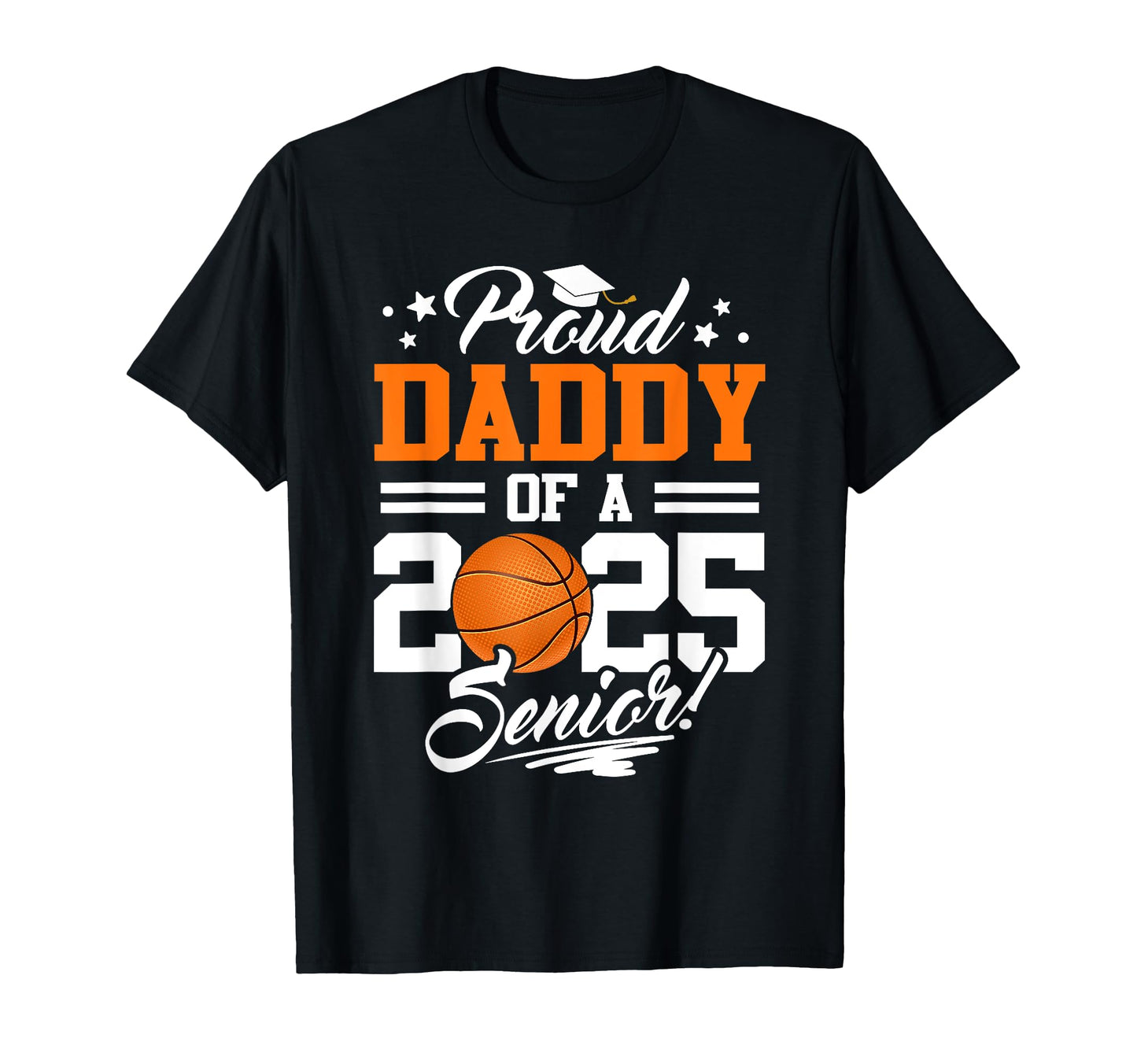 Proud Daddy 2025 Senior Graduate T-Shirt - Novelty Apparel Men Women - T-Shirt, Sweatshirt, Hoodie