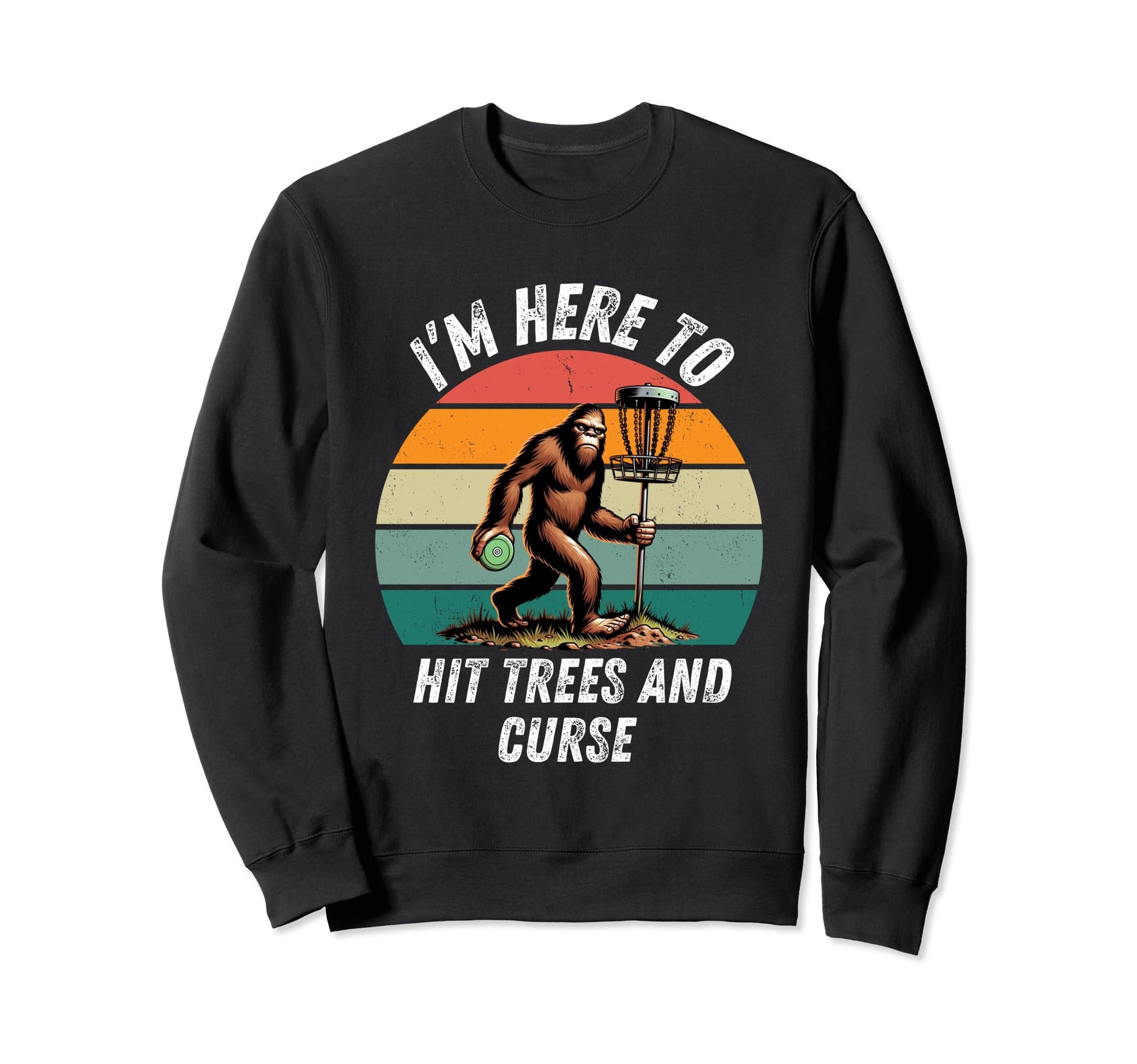 Disc Golf Hit Trees And Curse Sweatshirt - Casual Everyday Wear for Adults - T-Shirt, Sweatshirt, Hoodie