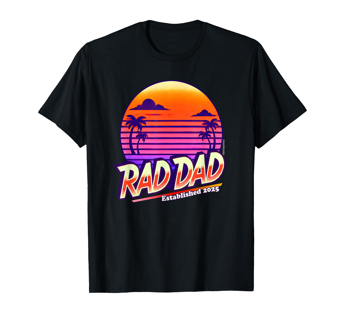 Rad Dad Fathers Day Vibes Love Daddys T-Shirt - Fun Novelty Design Unisex - T-Shirt, Sweatshirt, Hoodie