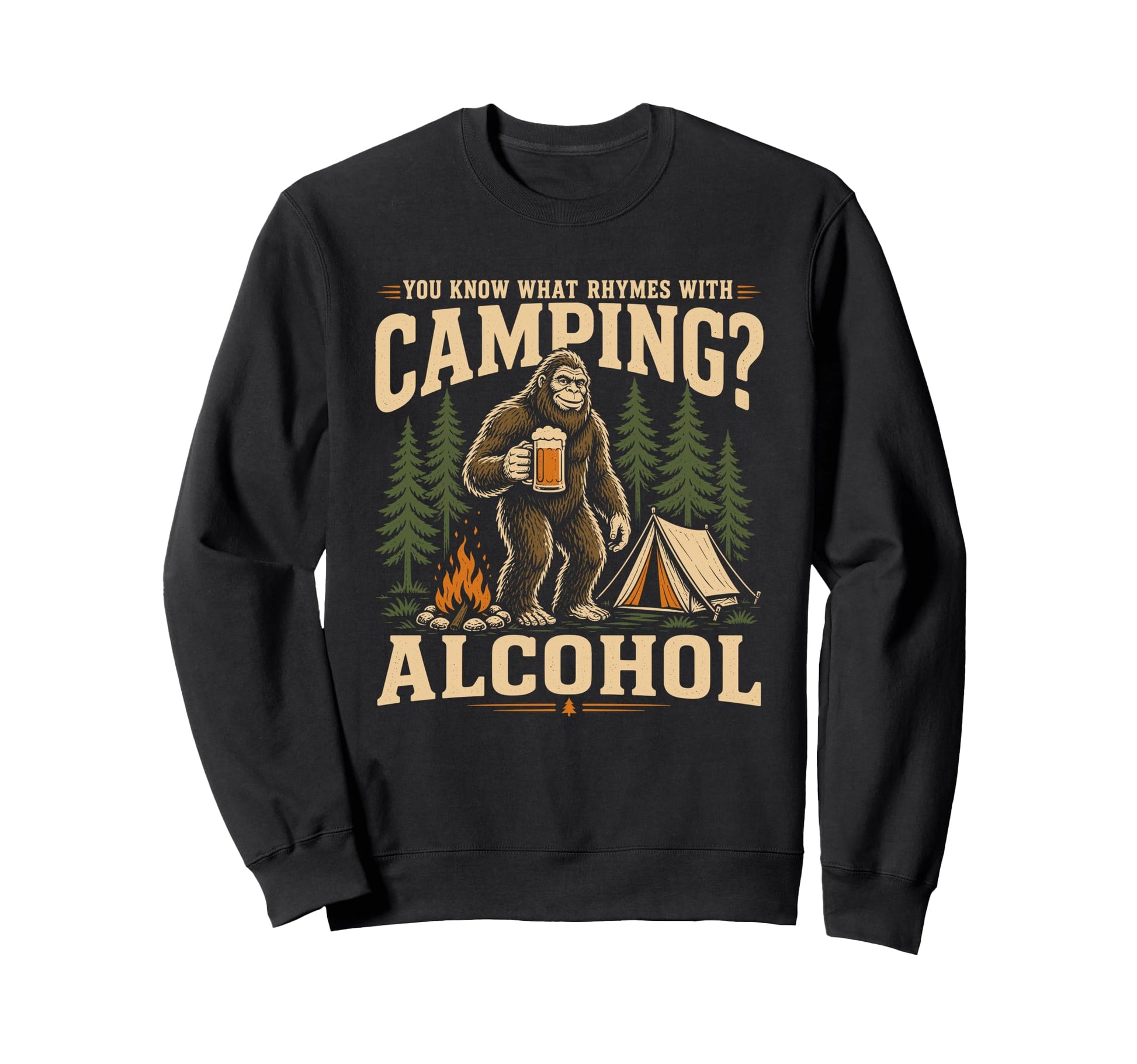 You Know What Rhymes Camping Alcohol Sweatshirt - Custom Art Print Unisex - T-Shirt, Sweatshirt, Hoodie