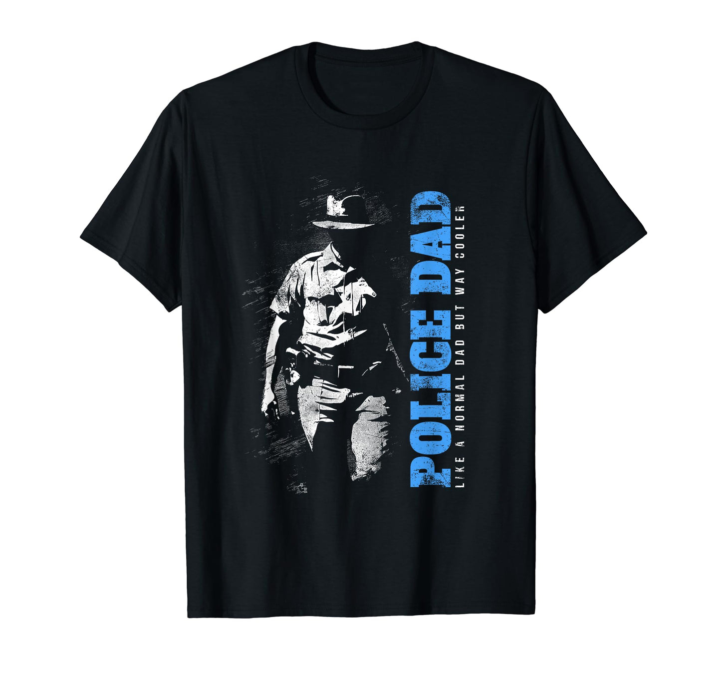 Police Dad Like Normal Dad But Way Cooler T-Shirt - Trendy Graphic Unisex - T-Shirt, Sweatshirt, Hoodie