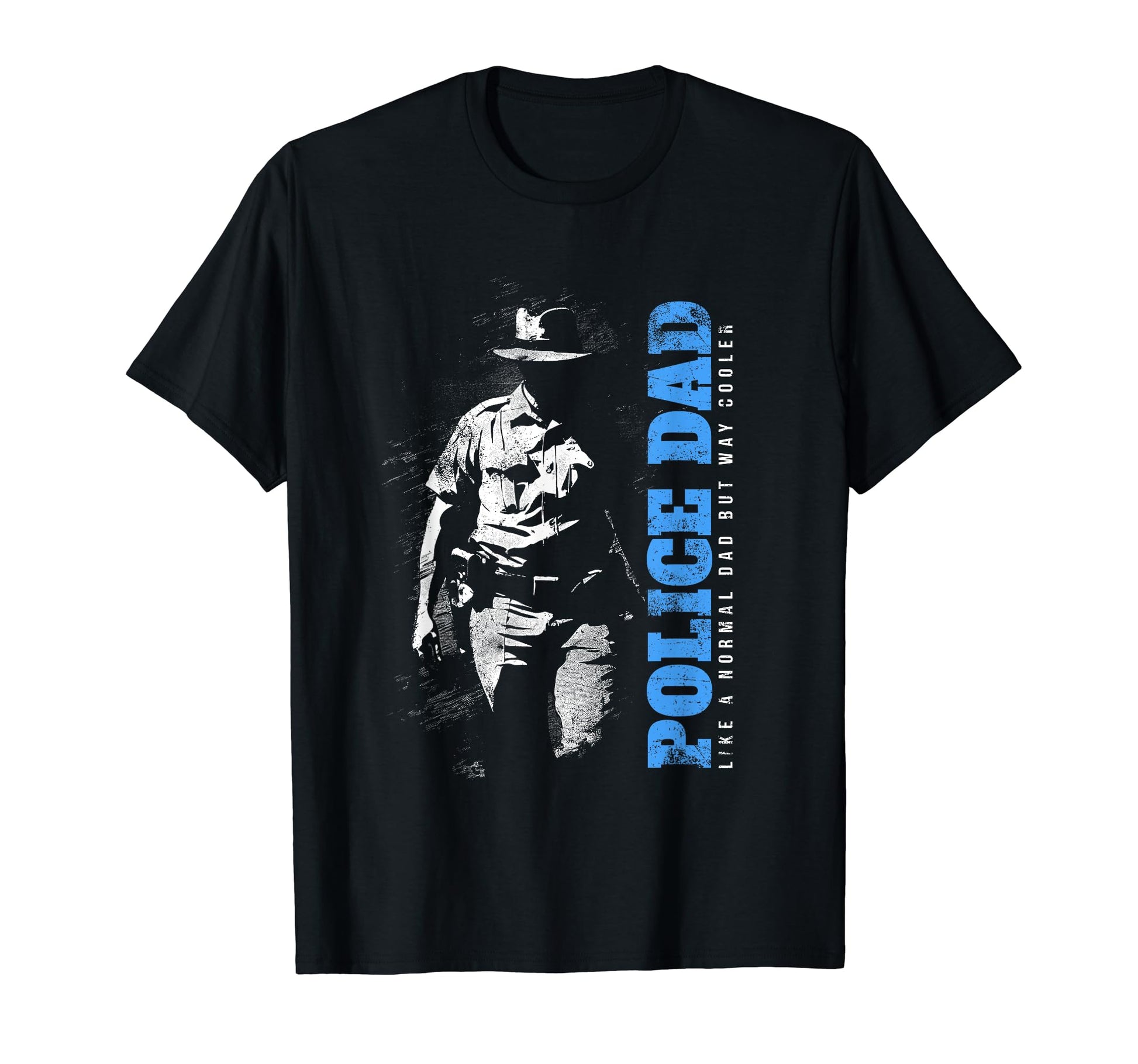 Police Dad Like Normal Dad But Way Cooler T-Shirt - Trendy Graphic Unisex - T-Shirt, Sweatshirt, Hoodie