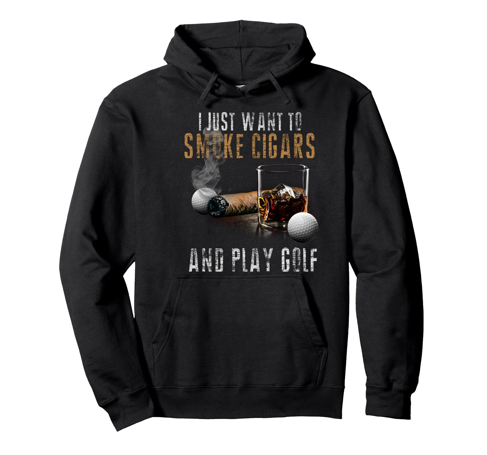 I Just Want To Smoke Cigars Play Golf Hoodie - Custom Art Print Unisex - T-Shirt, Sweatshirt, Hoodie