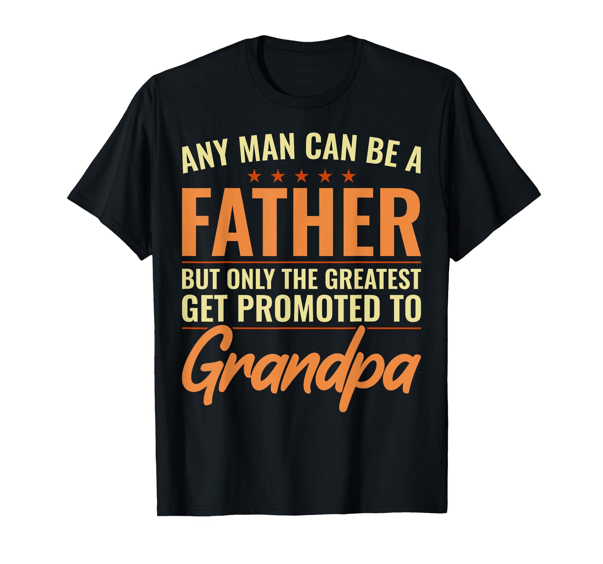 Greatest Get Promoted To Grandpa Funny T-Shirt - Fun Novelty Design Unisex - T-Shirt, Sweatshirt, Hoodie