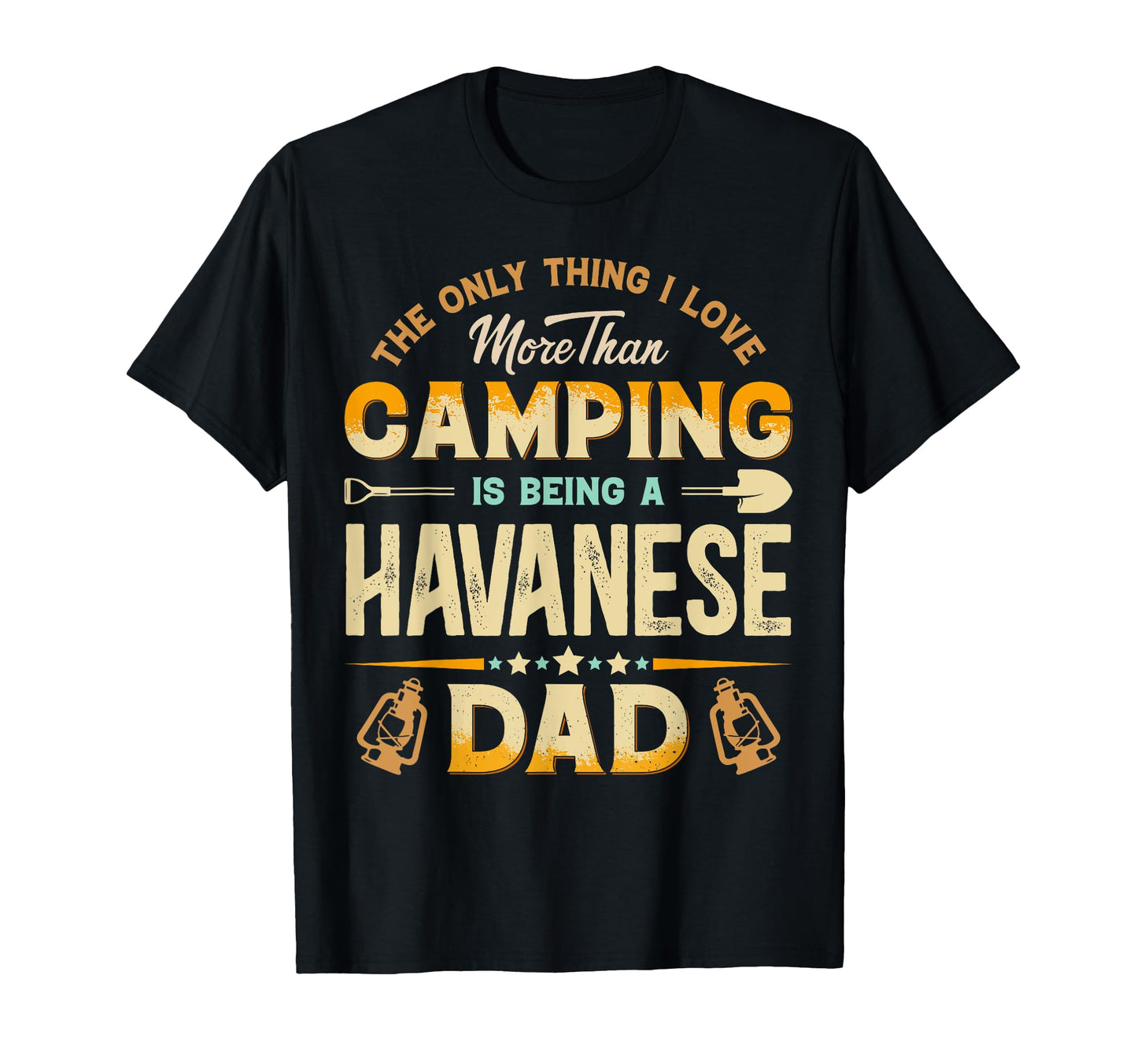 Funny Camping Fathers Day Havanese Dad T-Shirt - Unique Graphic Men Women - T-Shirt, Sweatshirt, Hoodie