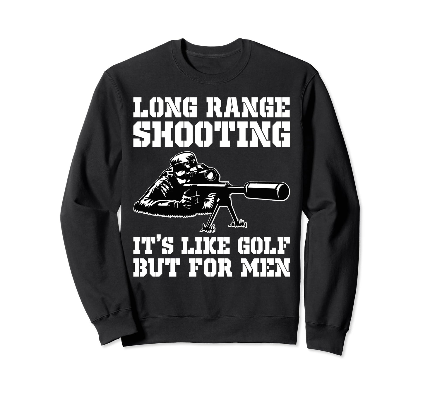 Long Range Shooting Its Like Golf Sweatshirt - Graphic Print for Adults - T-Shirt, Sweatshirt, Hoodie