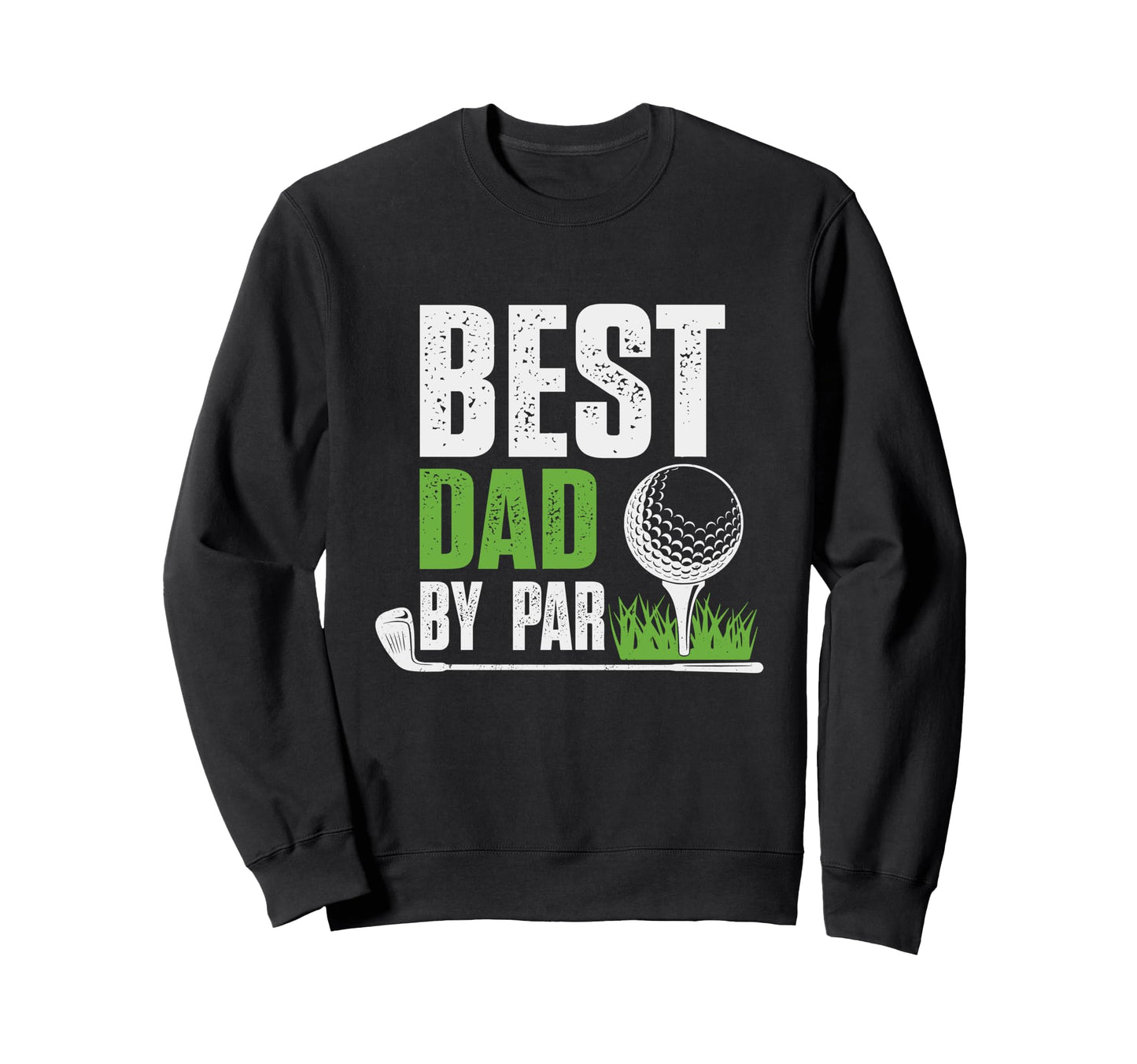 Best Dad Par Gifts Fathers Day Sweatshirt - Custom Art Print for Adults - T-Shirt, Sweatshirt, Hoodie