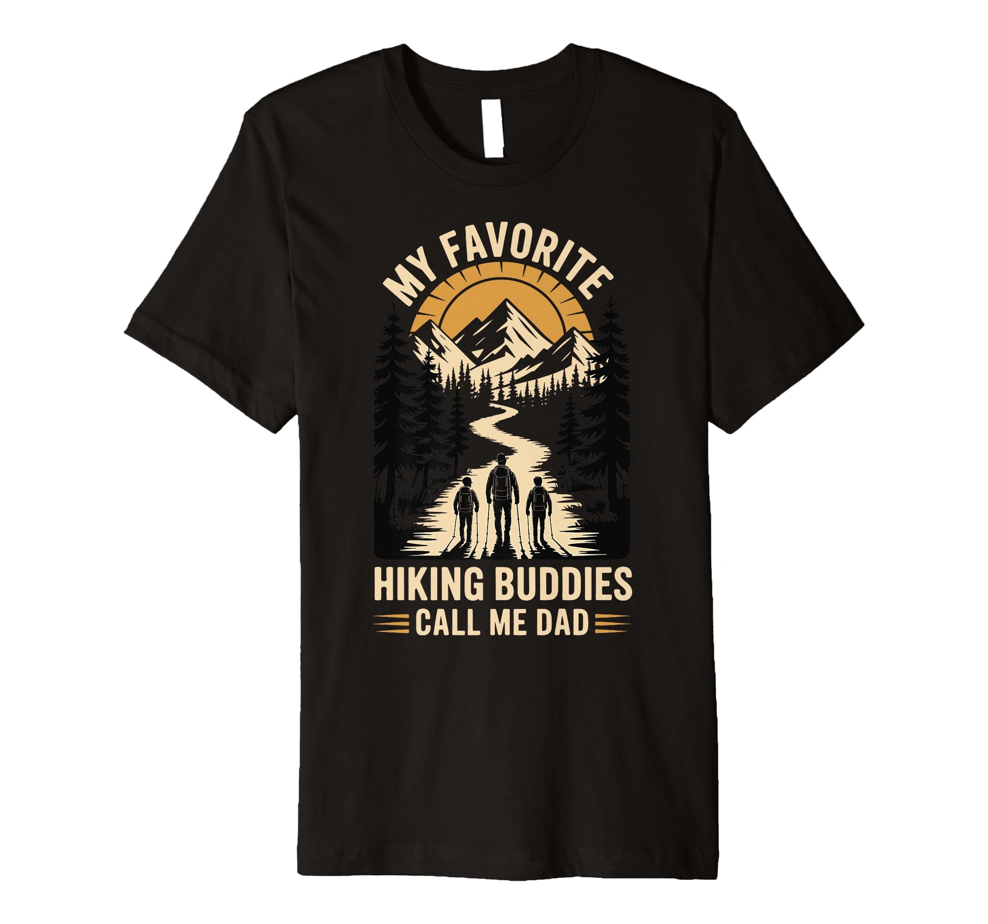 My Favorite Hiking Buddies Call Me T-Shirt - Streetwear Style for Adults - T-Shirt, Sweatshirt, Hoodie