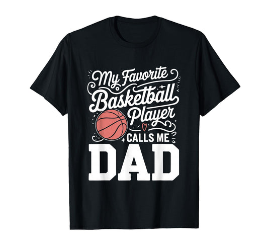 Basketball Dad My Favorite Basketball T-Shirt - Graphic Print for Adults - T-Shirt, Sweatshirt, Hoodie