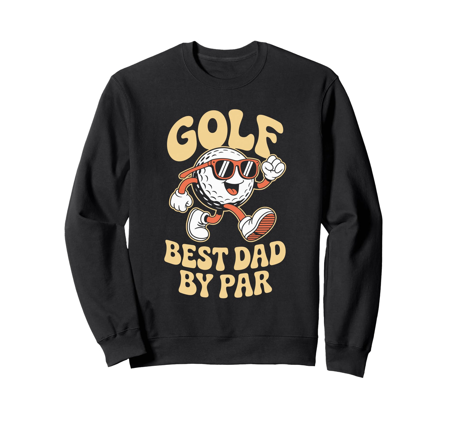 Golf Best Dad Par Golfer And Golfing Sweatshirt - Streetwear Style Unisex - T-Shirt, Sweatshirt, Hoodie