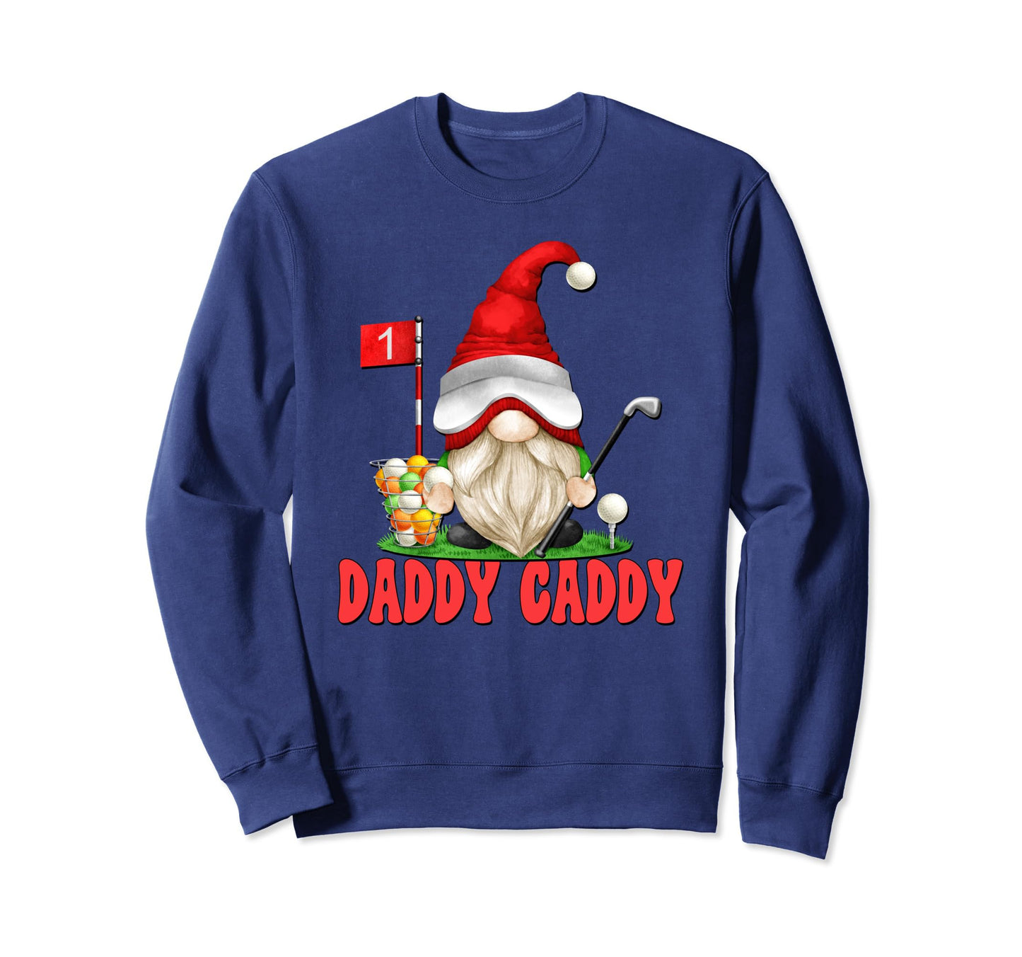 Daddy Caddy Golf Dad Gnome Funny Sweatshirt - Streetwear Style Unisex - T-Shirt, Sweatshirt, Hoodie