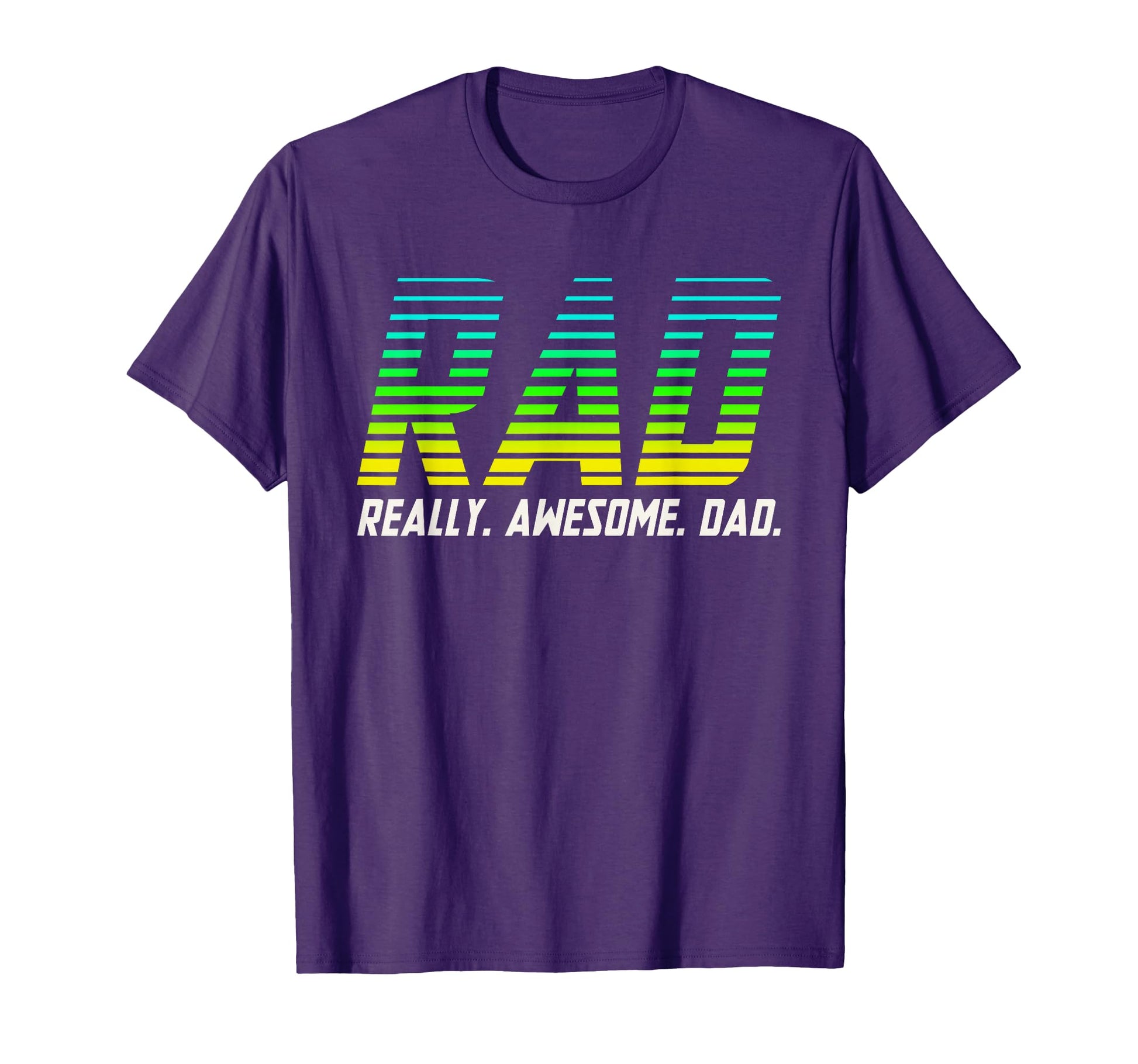 Rad Really Awesome Dad Fathers Day T-Shirt - Casual Everyday Wear Men Women - T-Shirt, Sweatshirt, Hoodie