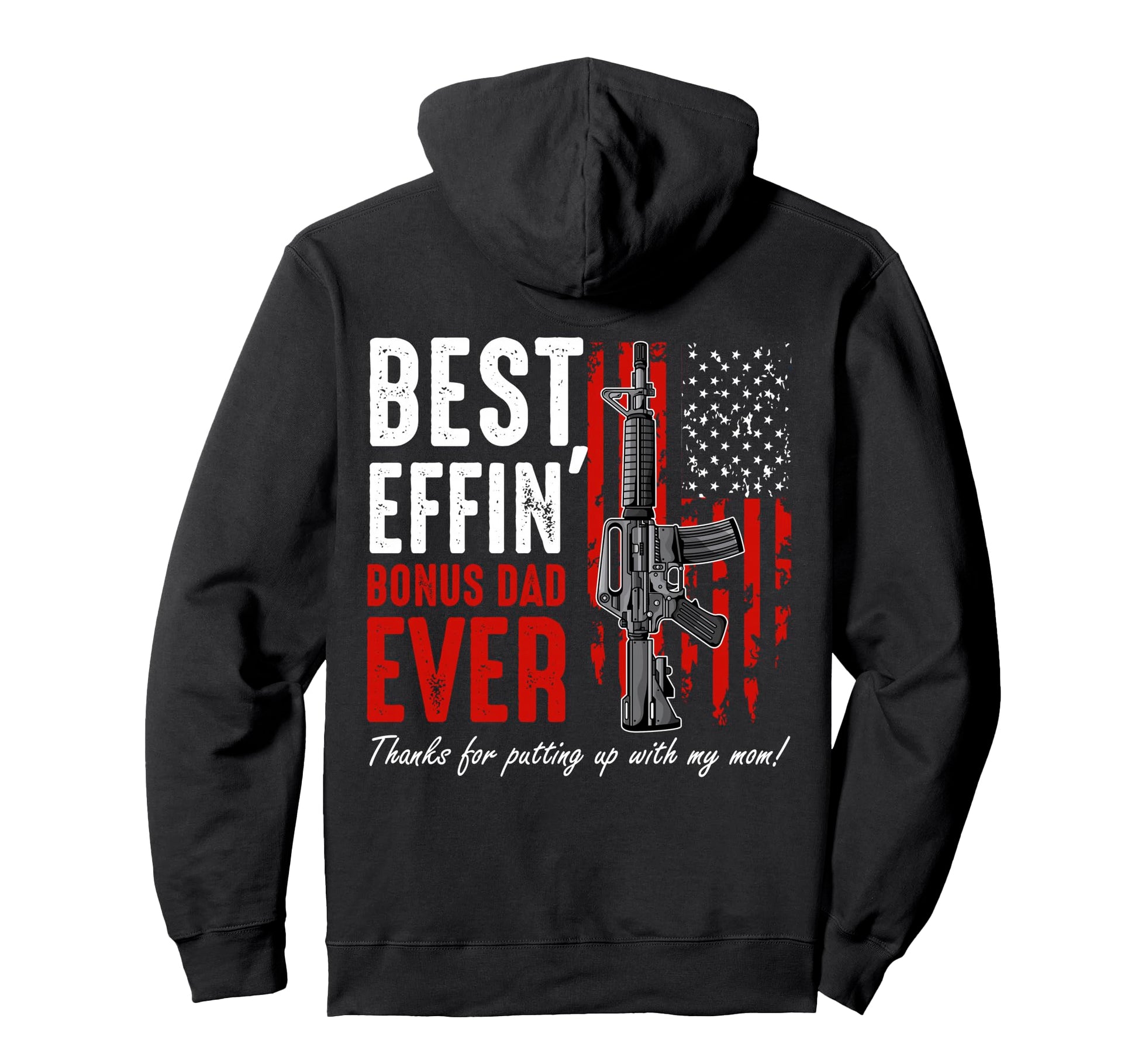 Best Effin Bonus Dad Ever Proud Hoodie - Casual Everyday Wear Unisex - T-Shirt, Sweatshirt, Hoodie