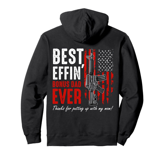 Best Effin Bonus Dad Ever Proud Hoodie - Casual Everyday Wear Unisex - T-Shirt, Sweatshirt, Hoodie