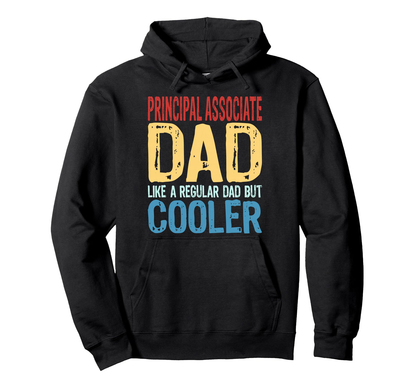 Principal Associate Dad Like Regular Dad Hoodie - Custom Art Print Unisex - T-Shirt, Sweatshirt, Hoodie